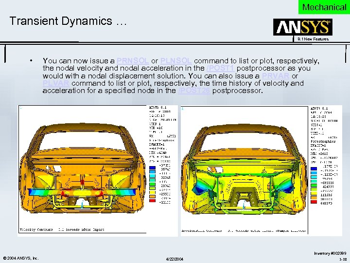 Mechanical Transient Dynamics … 8. 1 New Features • © 2004 ANSYS, Inc. You