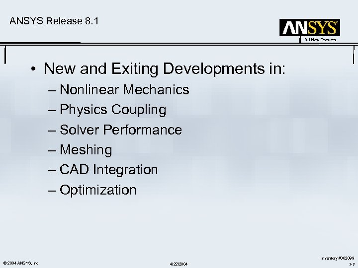 ANSYS Release 8. 1 New Features • New and Exiting Developments in: – Nonlinear