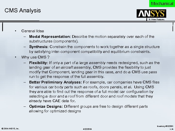 Mechanical CMS Analysis 8. 1 New Features • • © 2004 ANSYS, Inc. General