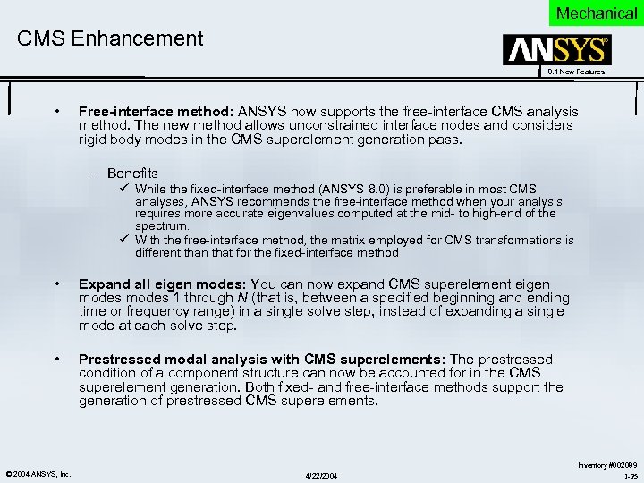 Mechanical CMS Enhancement 8. 1 New Features • Free-interface method: ANSYS now supports the