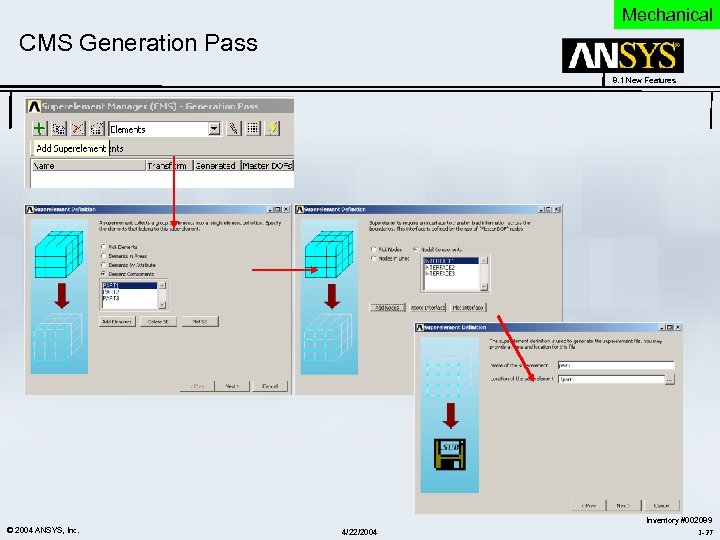Mechanical CMS Generation Pass 8. 1 New Features © 2004 ANSYS, Inc. 4/22/2004 Inventory