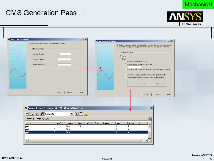 Mechanical CMS Generation Pass … 8. 1 New Features © 2004 ANSYS, Inc. 4/22/2004