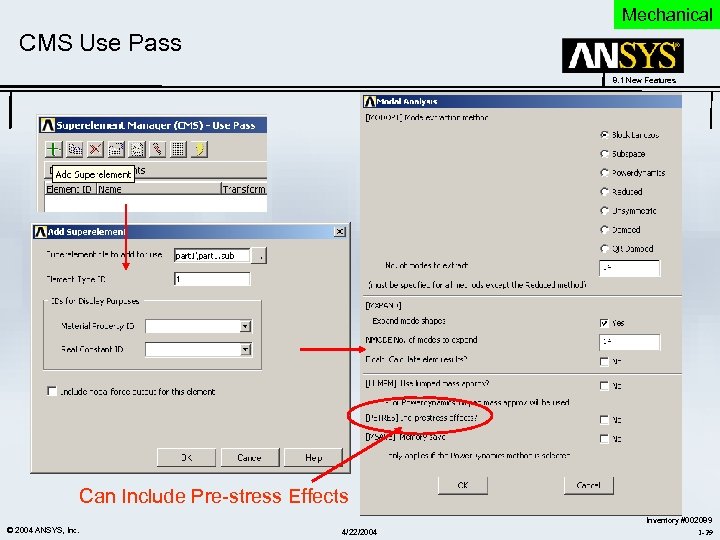Mechanical CMS Use Pass 8. 1 New Features Can Include Pre-stress Effects © 2004
