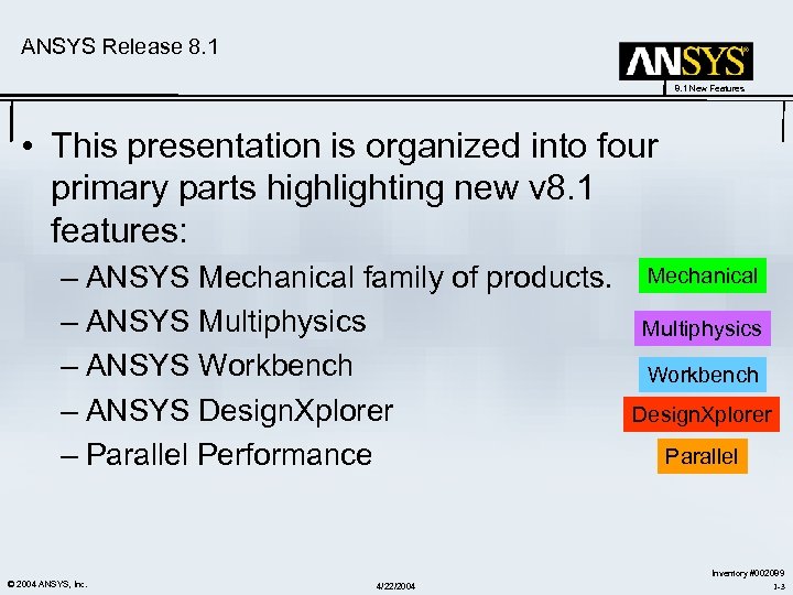 ANSYS Release 8. 1 New Features • This presentation is organized into four primary