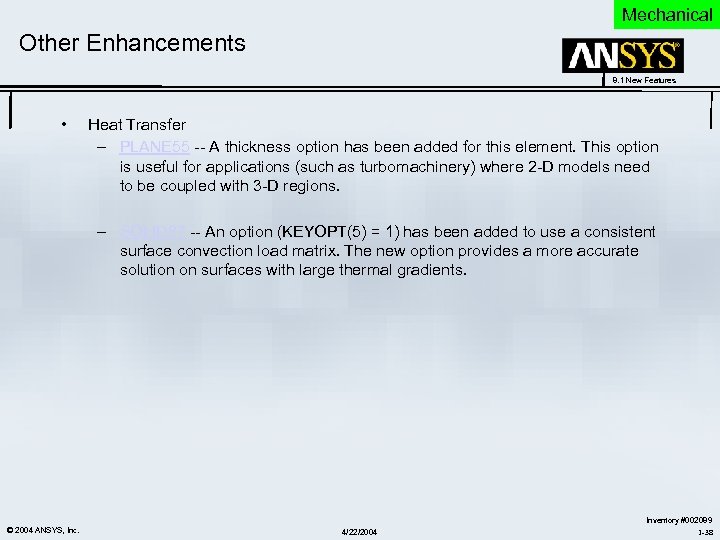 Mechanical Other Enhancements 8. 1 New Features • Heat Transfer – PLANE 55 --