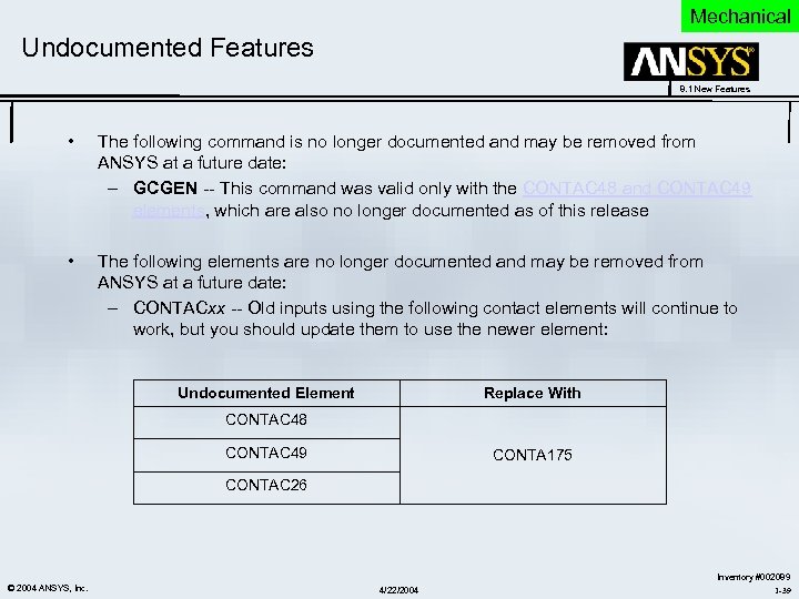 Mechanical Undocumented Features 8. 1 New Features • The following command is no longer