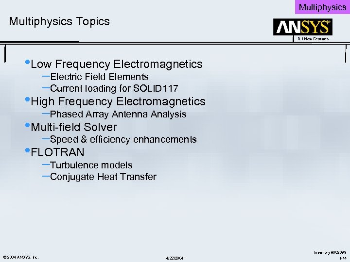 Multiphysics Topics 8. 1 New Features • Low Frequency Electromagnetics –Electric Field Elements –Current