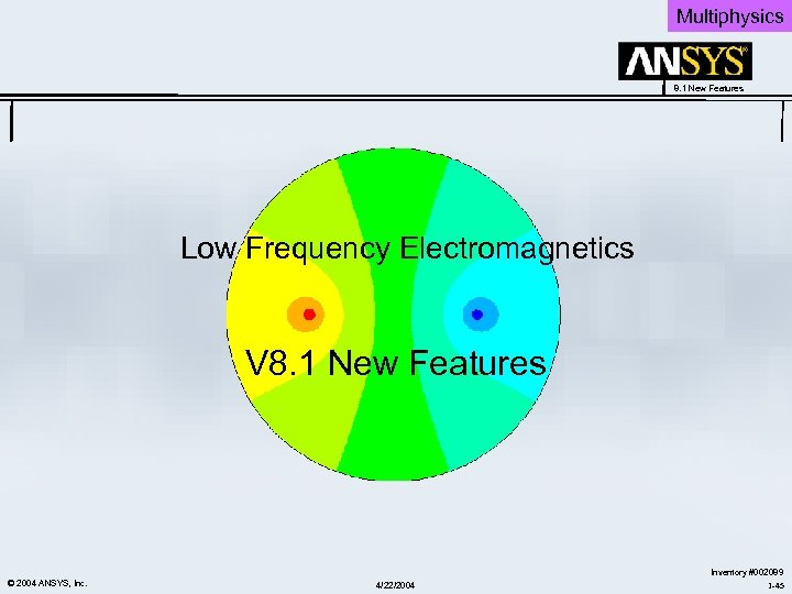 Multiphysics 8. 1 New Features Low Frequency Electromagnetics V 8. 1 New Features ©
