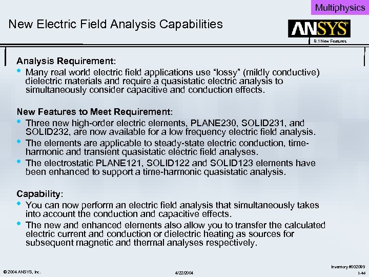 Multiphysics New Electric Field Analysis Capabilities 8. 1 New Features Analysis Requirement: • Many