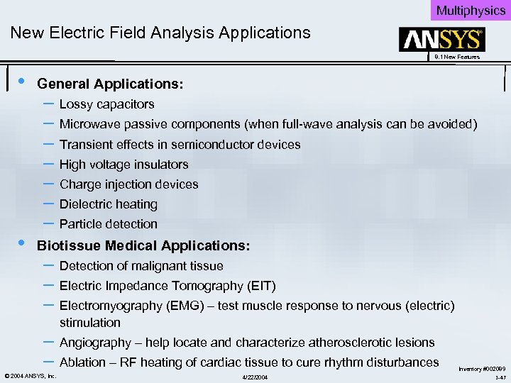 Multiphysics New Electric Field Analysis Applications 8. 1 New Features • General Applications: •