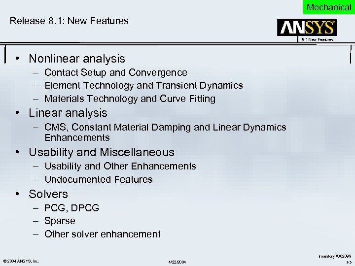 Mechanical Release 8. 1: New Features 8. 1 New Features • Nonlinear analysis –