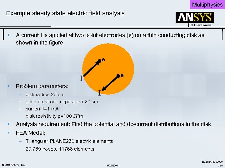 Multiphysics Example steady state electric field analysis 8. 1 New Features • A current