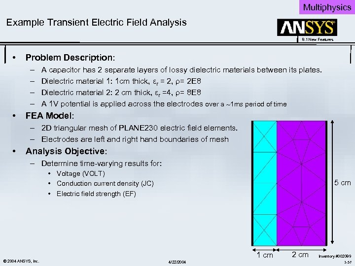 Multiphysics Example Transient Electric Field Analysis 8. 1 New Features • Problem Description: –
