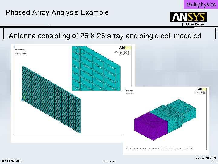 Multiphysics Phased Array Analysis Example 8. 1 New Features Antenna consisting of 25 X