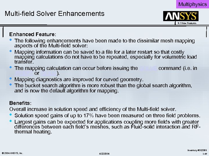 Multiphysics Multi-field Solver Enhancements 8. 1 New Features Enhanced Feature: • The following enhancements