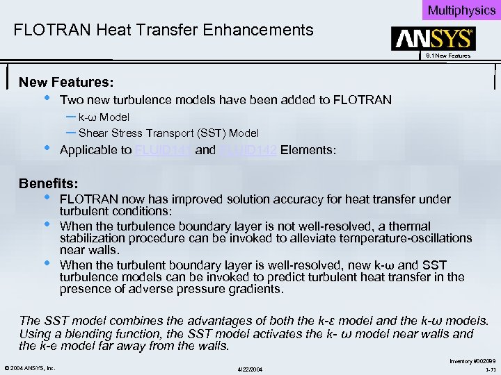Multiphysics FLOTRAN Heat Transfer Enhancements 8. 1 New Features: • Two new turbulence models