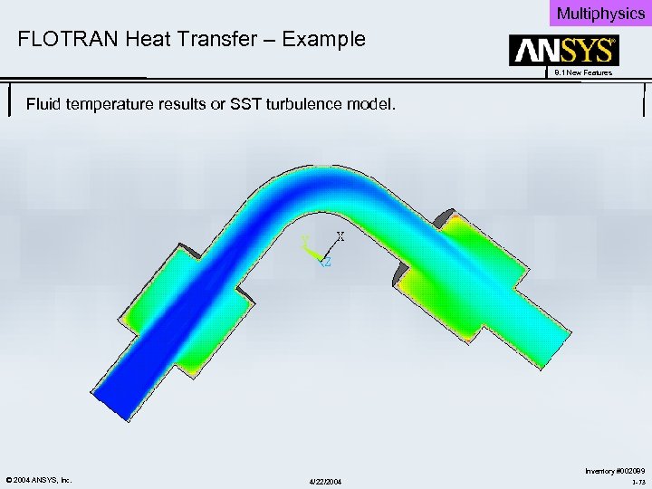 Multiphysics FLOTRAN Heat Transfer – Example 8. 1 New Features Fluid temperature results or