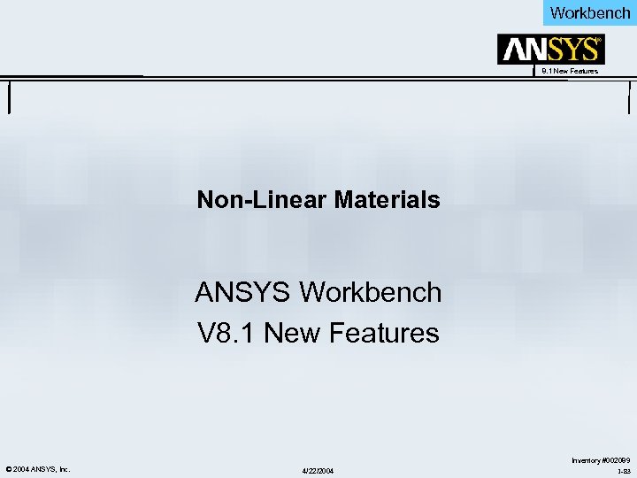 Workbench 8. 1 New Features Non-Linear Materials ANSYS Workbench V 8. 1 New Features