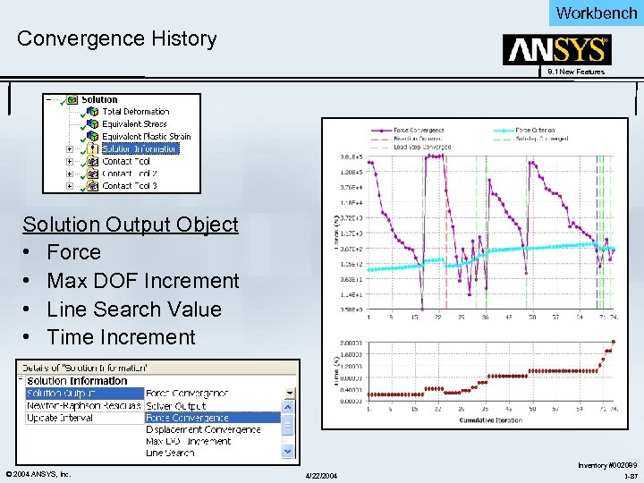 Workbench Convergence History 8. 1 New Features Solution Output Object • Force • Max