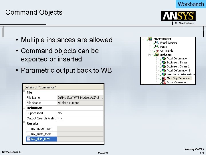 Workbench Command Objects 8. 1 New Features • Multiple instances are allowed • Command