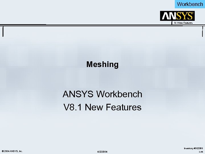 Workbench 8. 1 New Features Meshing ANSYS Workbench V 8. 1 New Features ©