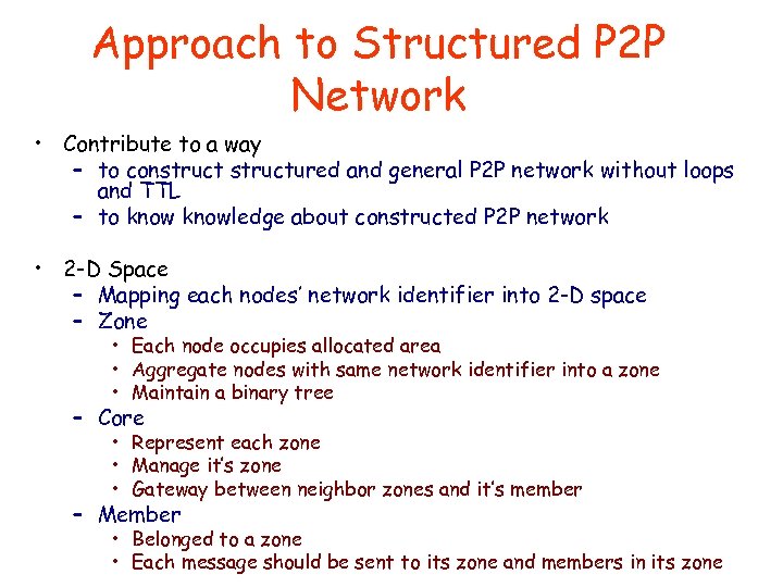 Approach to Structured P 2 P Network • Contribute to a way – to