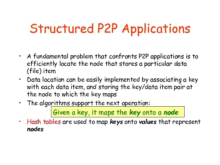 Structured P 2 P Applications • A fundamental problem that confronts P 2 P