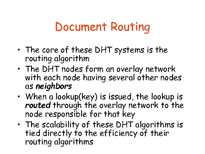 Document Routing • The core of these DHT systems is the routing algorithm •