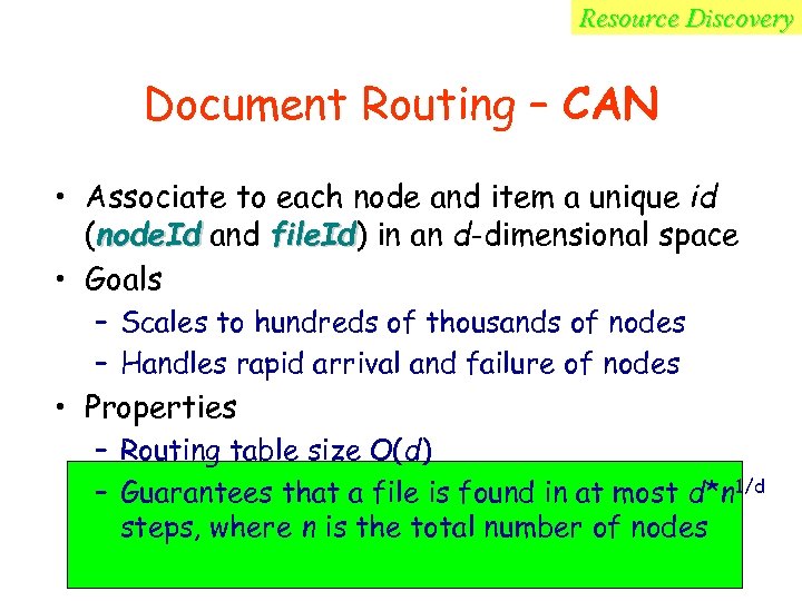 Resource Discovery Document Routing – CAN • Associate to each node and item a