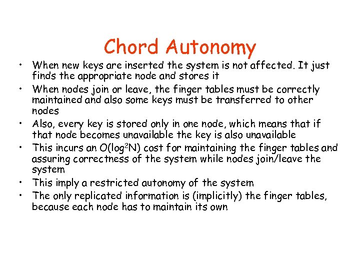 Chord Autonomy • When new keys are inserted the system is not affected. It