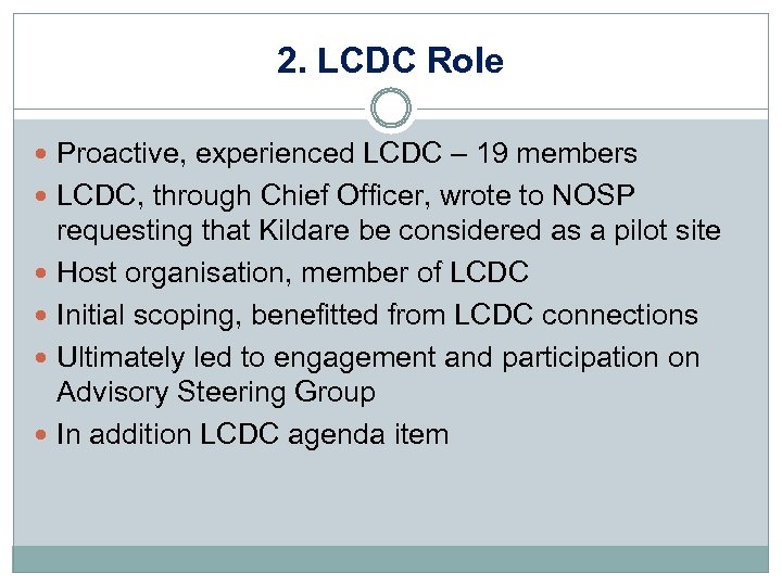 2. LCDC Role Proactive, experienced LCDC – 19 members LCDC, through Chief Officer, wrote