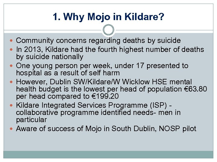 1. Why Mojo in Kildare? Community concerns regarding deaths by suicide In 2013, Kildare