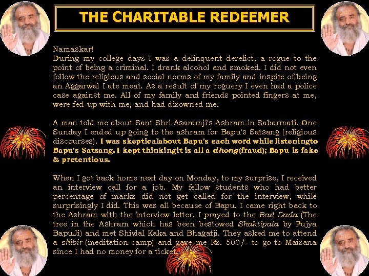 THE CHARITABLE REDEEMER Namaskar! During my college days I was a delinquent derelict, a