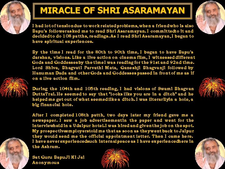 MIRACLE OF SHRI ASARAMAYAN I had lot of tensiondue to work related problems, when