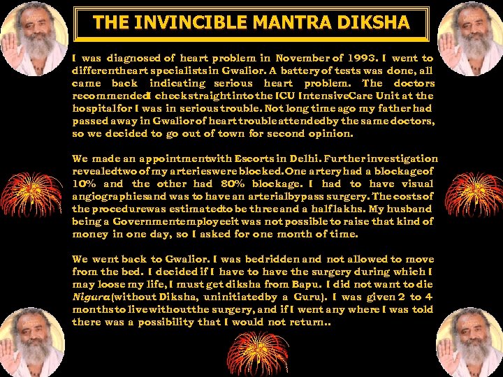 THE INVINCIBLE MANTRA DIKSHA I was diagnosed of heart problem in November of 1993.