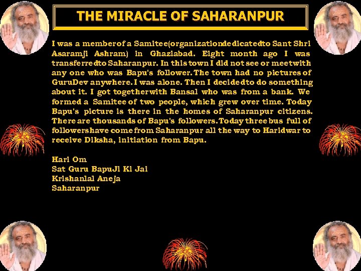 THE MIRACLE OF SAHARANPUR I was a member of a Samitee(organizationdedicatedto Sant Shri Asaramji