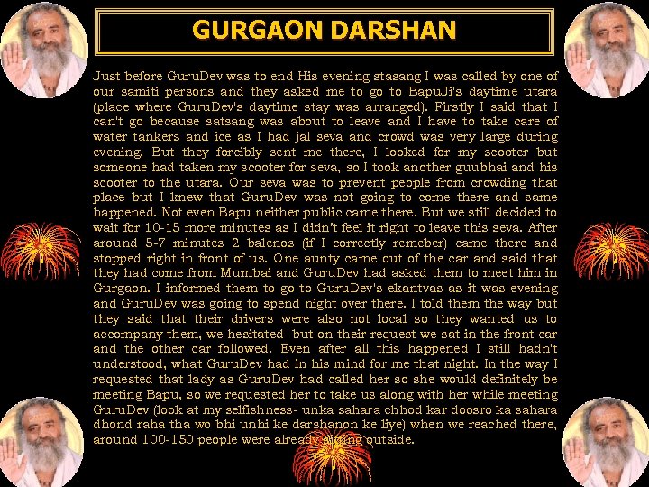GURGAON DARSHAN Just before Guru. Dev was to end His evening stasang I was