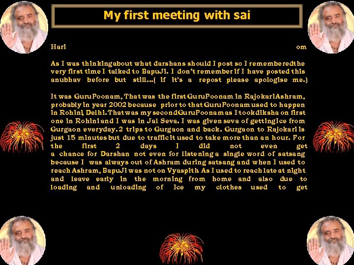 My first meeting with sai Hari om As I was thinkingabout what darshans should