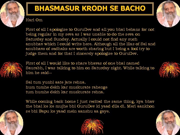 BHASMASUR KRODH SE BACHO Hari Om First of all I apologise to Guru. Dev