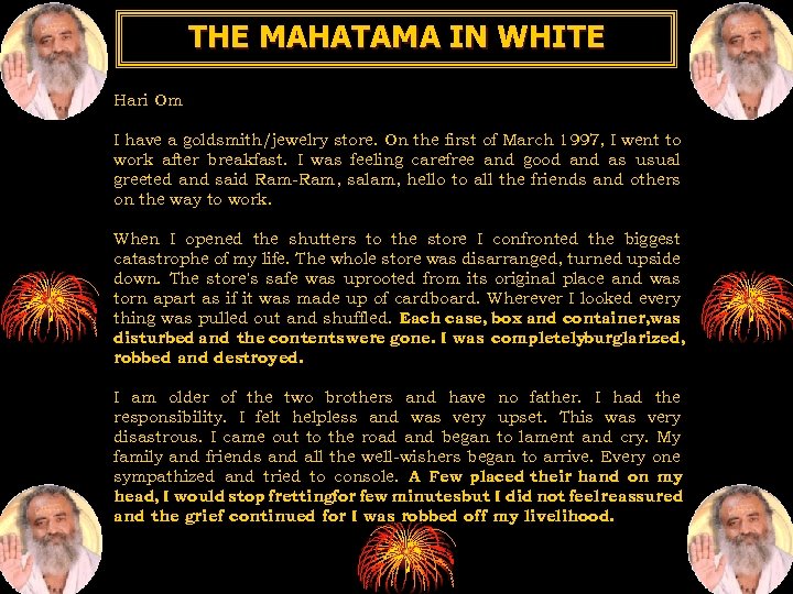 THE MAHATAMA IN WHITE Hari Om I have a goldsmith/jewelry store. On the first