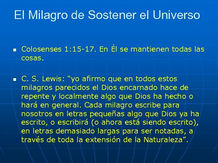 El Milagro de Sostener el Universo n n Colosenses 1: 15 -17. En Él