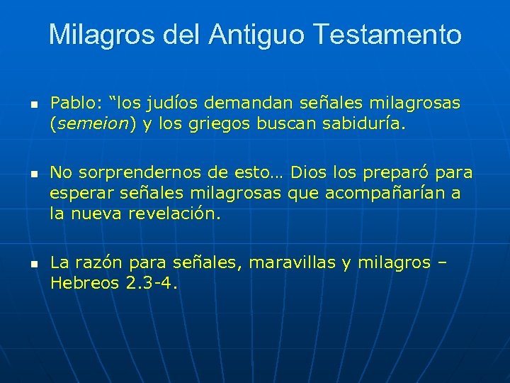 Milagros del Antiguo Testamento n n n Pablo: “los judíos demandan señales milagrosas (semeion)