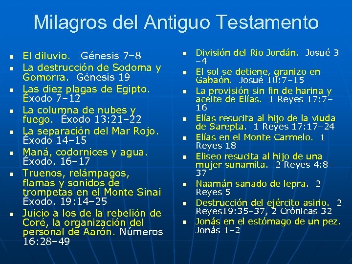 Milagros del Antiguo Testamento n n n n El diluvio. Génesis 7– 8 La