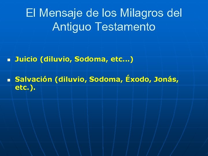 El Mensaje de los Milagros del Antiguo Testamento n n Juicio (diluvio, Sodoma, etc…)