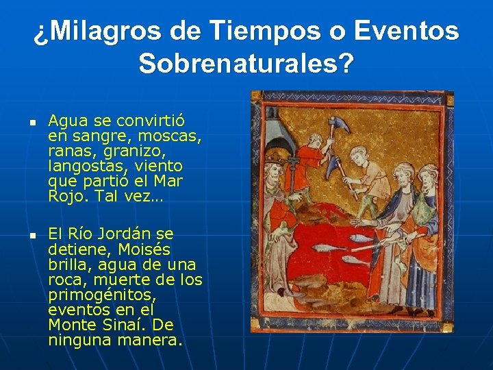 ¿Milagros de Tiempos o Eventos Sobrenaturales? n n Agua se convirtió en sangre, moscas,