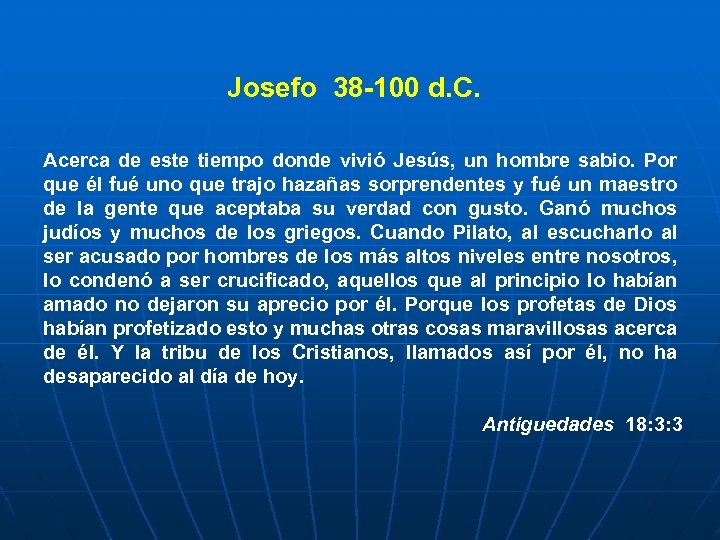 Josefo 38 100 d. C. Acerca de este tiempo donde vivió Jesús, un hombre