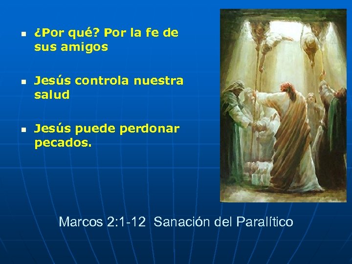 n n n ¿Por qué? Por la fe de sus amigos Jesús controla nuestra