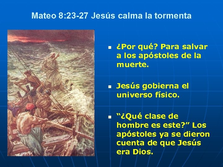 Mateo 8: 23 27 Jesús calma la tormenta n n n ¿Por qué? Para