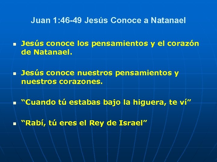 Juan 1: 46 49 Jesús Conoce a Natanael n n Jesús conoce los pensamientos