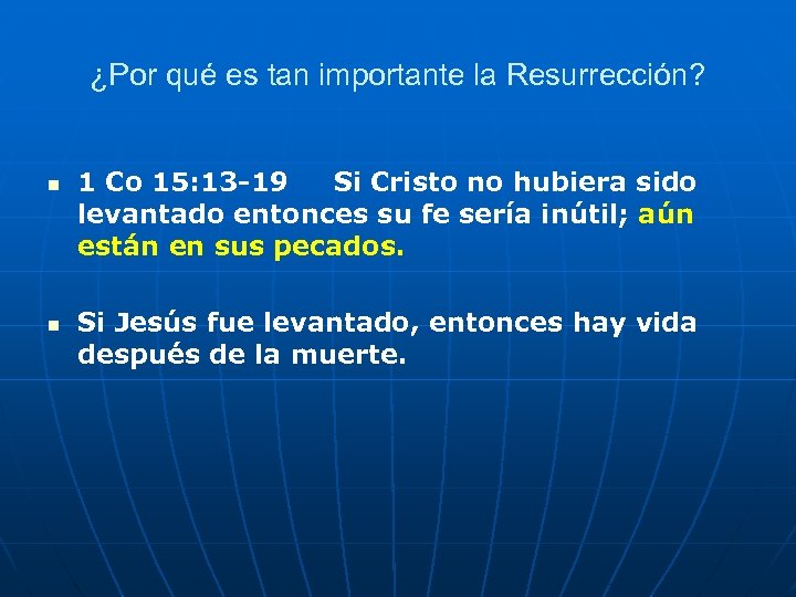 ¿Por qué es tan importante la Resurrección? n n 1 Co 15: 13 -19